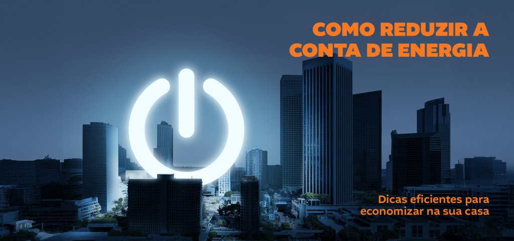 Como Reduzir a Conta de Energia: Dicas Eficientes para Economizar na Sua Casa Como Reduzir a Conta de Energia: Dicas Eficientes para Economizar na Sua Casa